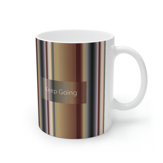 Ceramic Mug 11oz, Keep Going - Design No.700