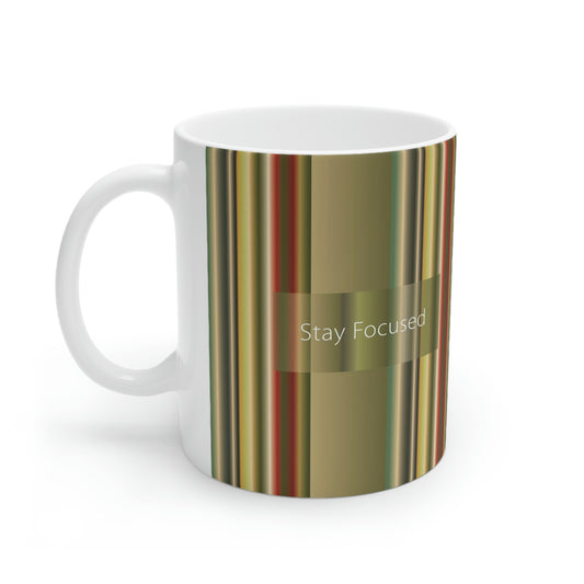 Ceramic Mug 11oz, Stay Focused - Design No.300