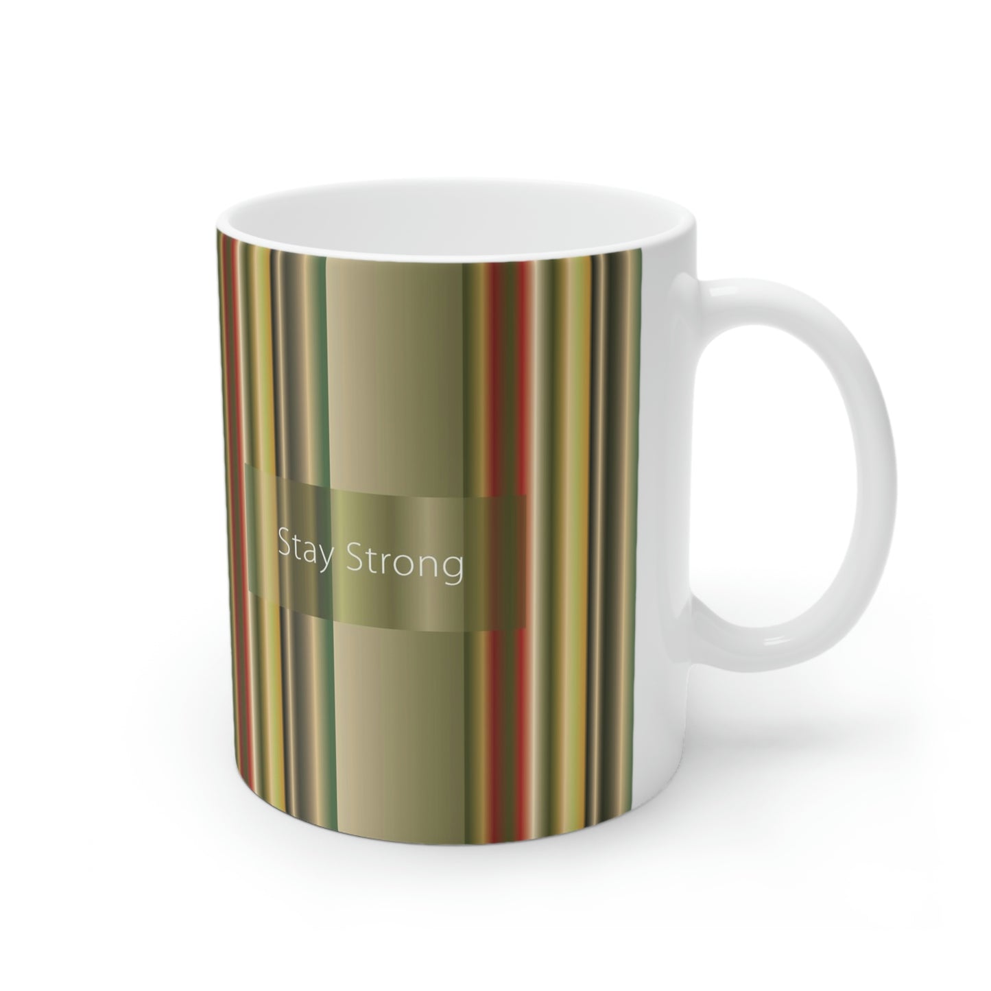 Ceramic Mug 11oz, Stay Strong - Design No.300