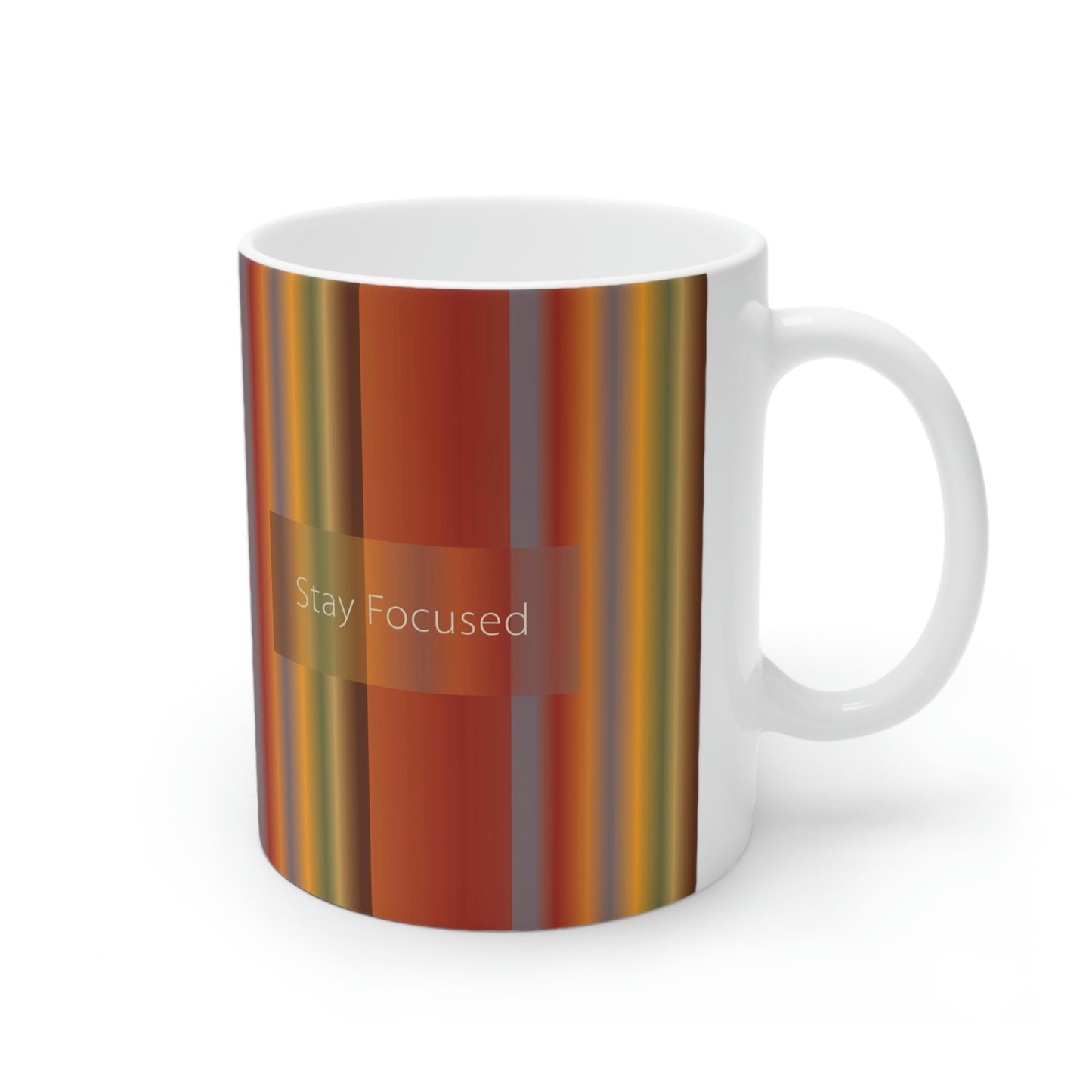 Ceramic Mug 11oz, Stay Focused - Design No.1700