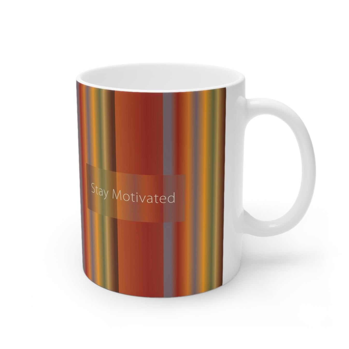 Ceramic Mug 11oz, Stay Motivated - Design No.1700