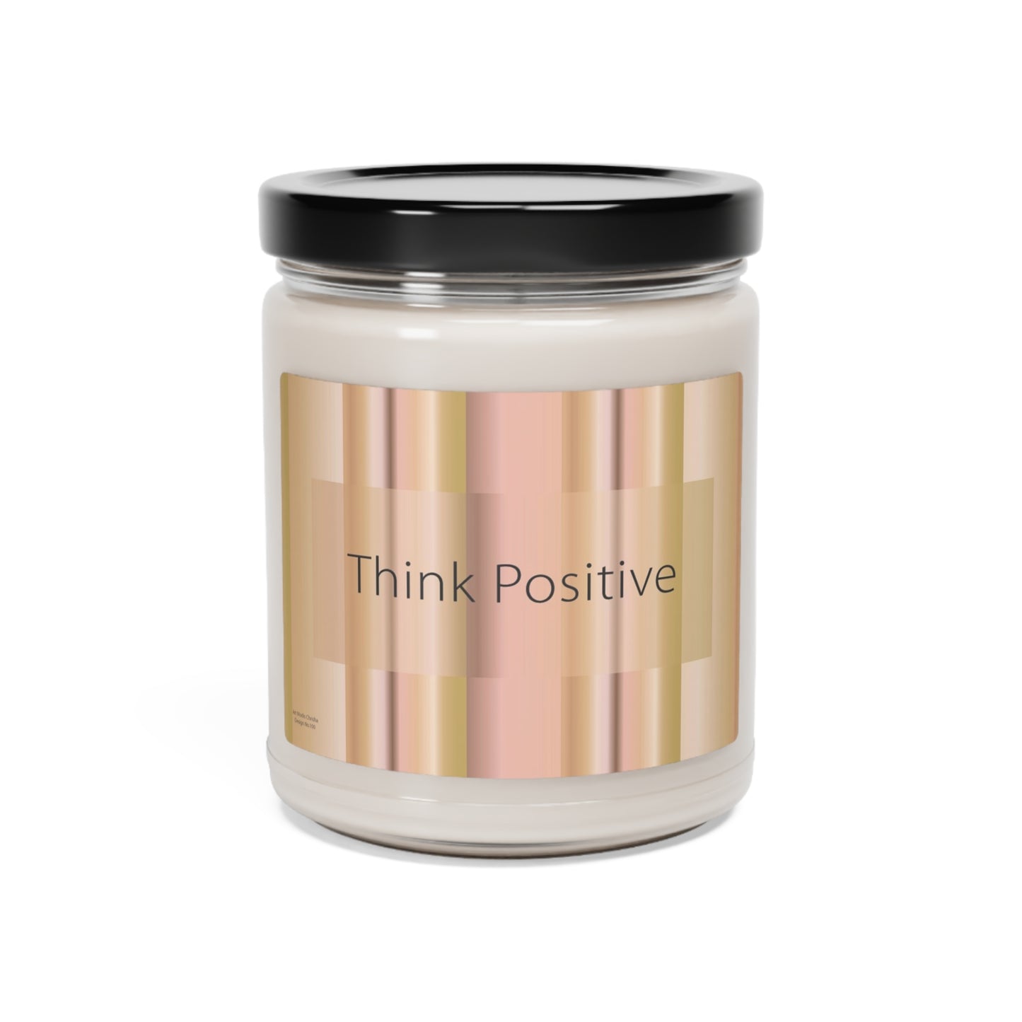 Scented Soy Candle, 9oz Think Positive - Design No.100