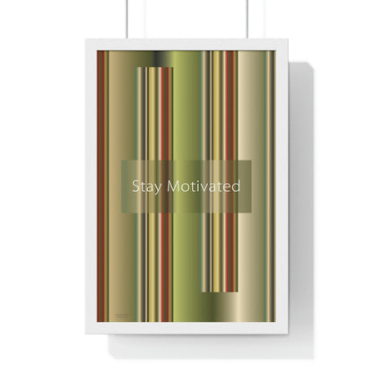 Premium Framed Vertical Poster 12″ × 18″ Stay Motivated - Design No.300