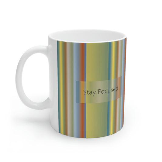 Ceramic Mug 11oz, Stay Focused - Design No.200