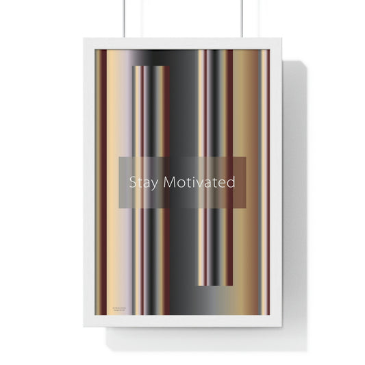 Premium Framed Vertical Poster 12″ × 18″ Stay Motivated - Design No.700