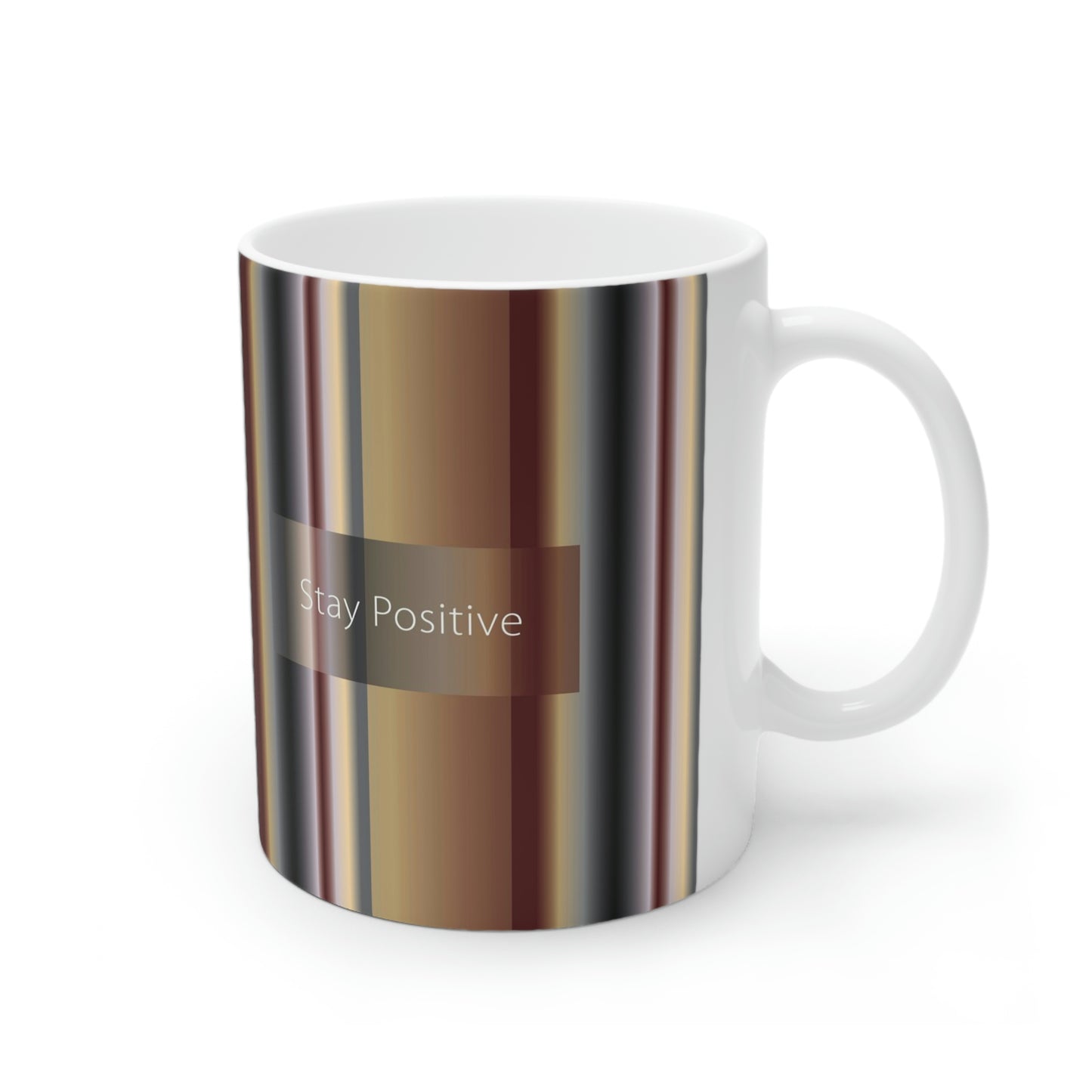 Ceramic Mug 11oz, Stay Positive - Design No.700