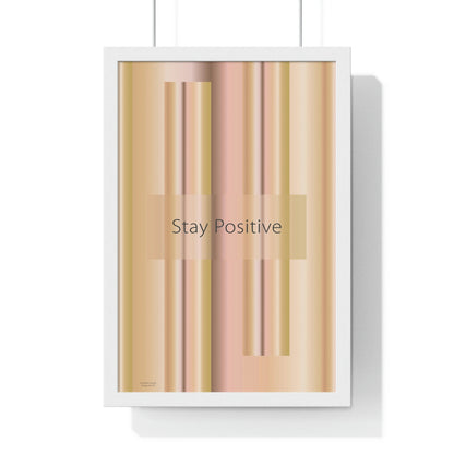 Premium Framed Vertical Poster 12″ × 18″ Stay Positive - Design No.100