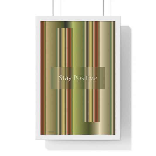 Premium Framed Vertical Poster 12″ × 18″ Stay Positive - Design No.300