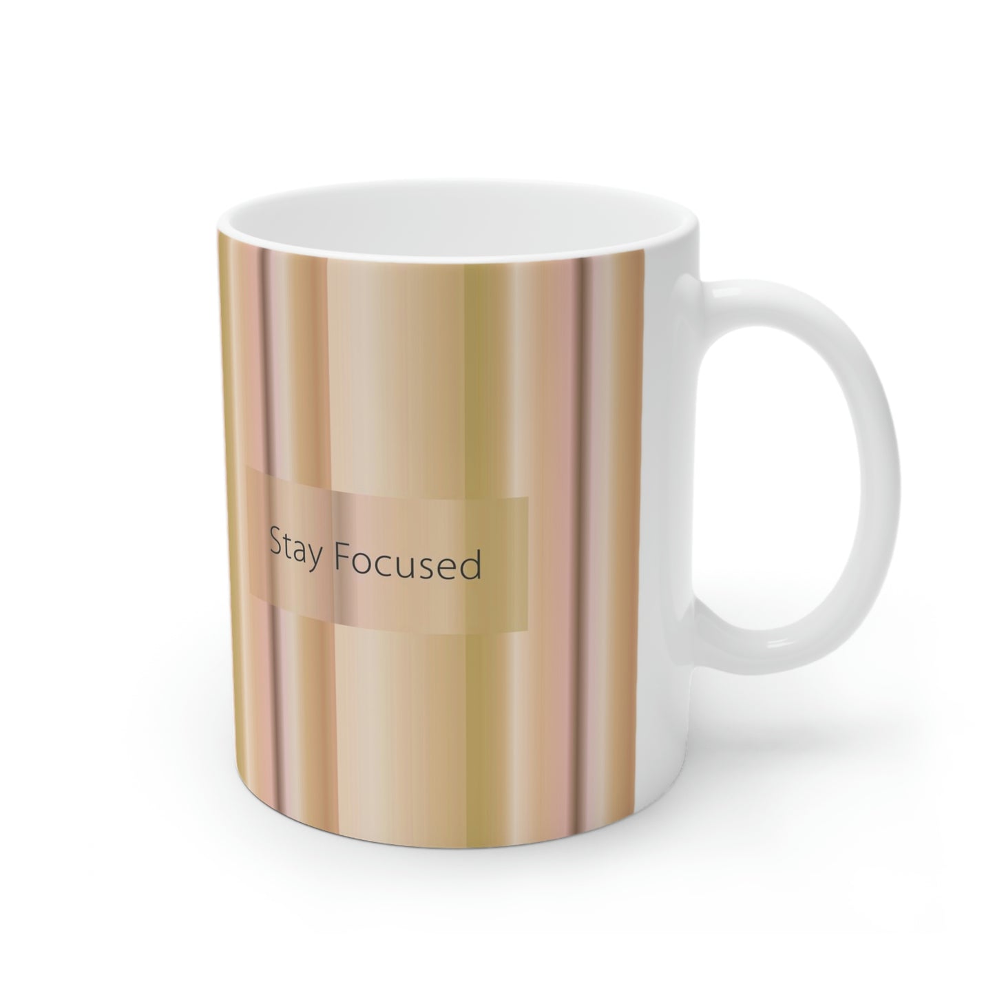 Ceramic Mug 11oz, Stay Focaused - Design No.100