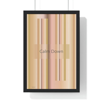 Premium Framed Vertical Poster 12″ × 18″ Calm Down - Design No.100