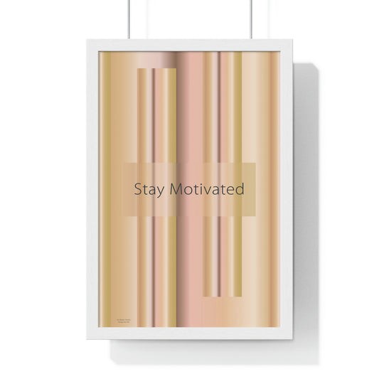 Premium Framed Vertical Poster 12″ × 18″ Stay Motivated - Design No.100