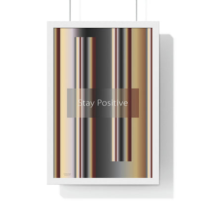 Premium Framed Vertical Poster 12″ × 18″ Stay Positive - Design No.700