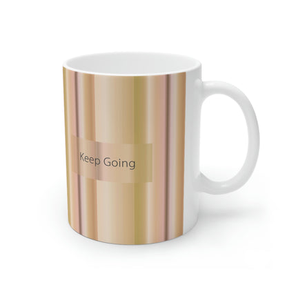 Ceramic Mug 11oz, Keep Going - Design No.100